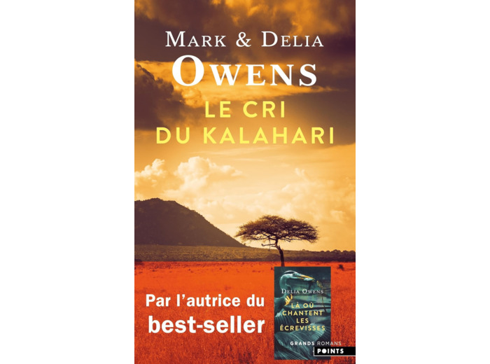 LE CRI DU KALAHARI - SUR LES DERNIERES TERRES INVIOLEES D'AFRIQUE