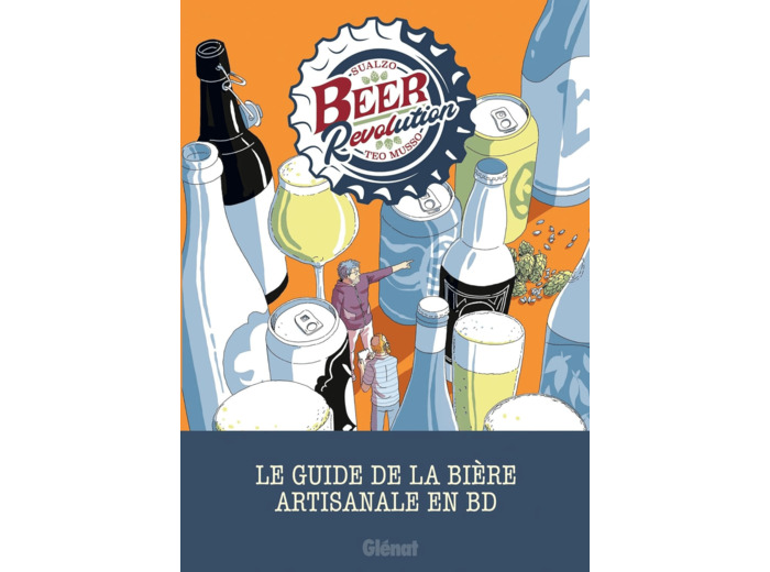 BEER REVOLUTION - LE GUIDE DE LA BIERE ARTISANALE EN BD