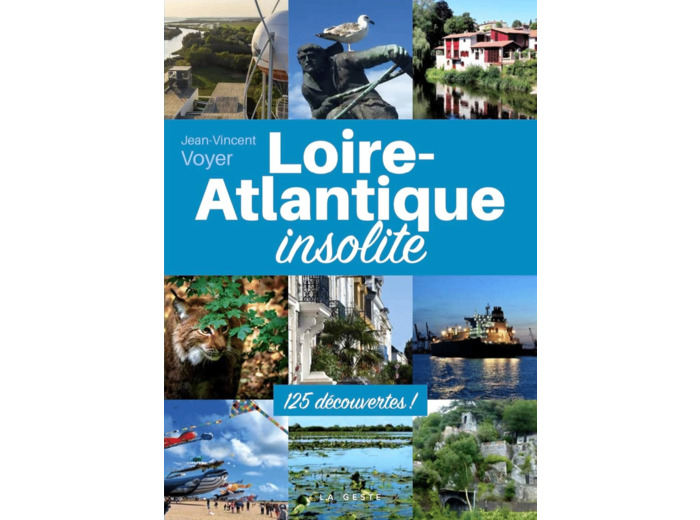 LOIRE-ATLANTIQUE INSOLITE (GESTE) (COLL. BEAU PETIT PAYS )