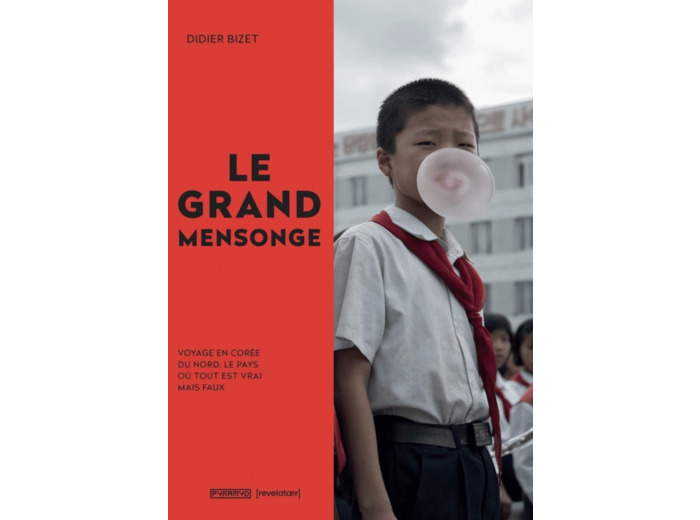 LE GRAND MENSONGE - VOYAGE EN COREE DU NORD, LE PAYS OU TOUT
