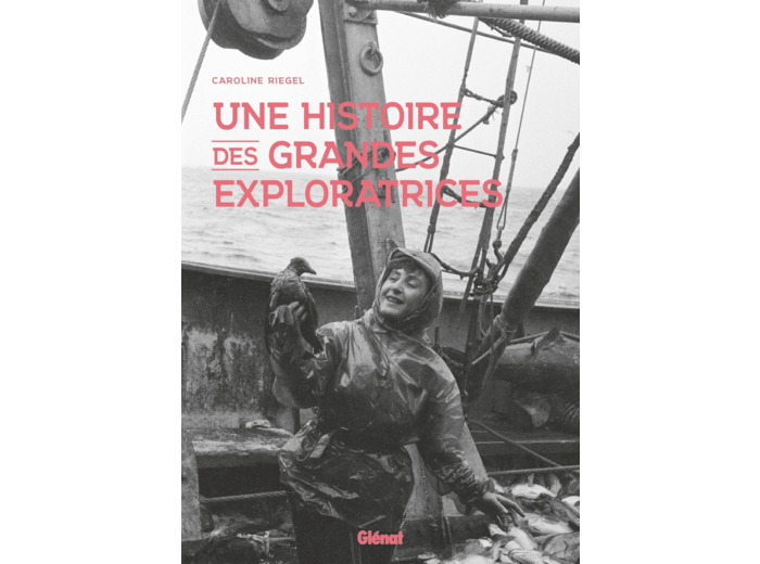 UNE HISTOIRE DES GRANDES EXPLORATRICES