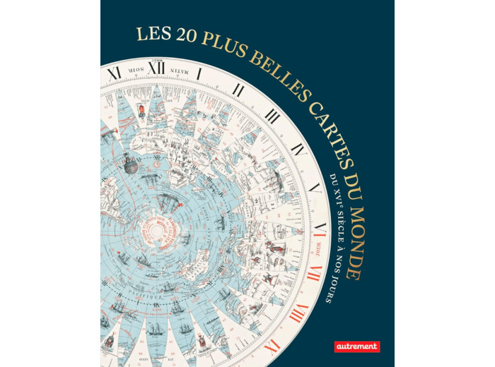 LES 20 PLUS BELLES CARTES DU MONDE - DU XVI SIECLE A NOS JOURS