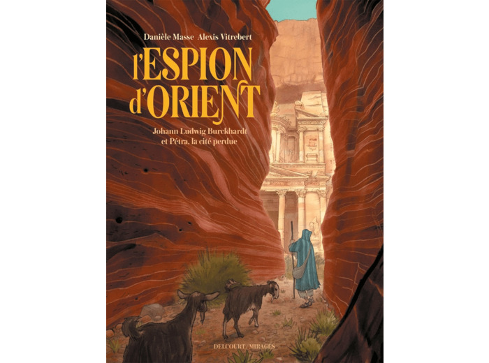 L'ESPION D'ORIENT - ONE SHOT - L'ESPION D'ORIENT - JOHANN LUDWIG BURCKHARDT ET PETRA, LA CITE PERDUE