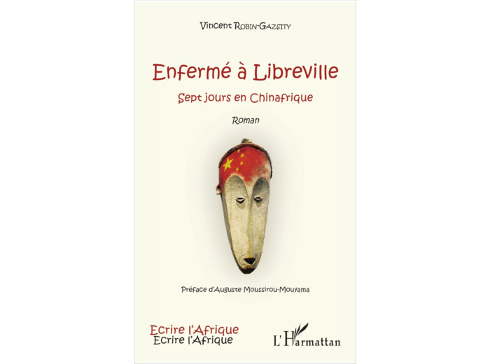 ENFERME A LIBREVILLE - SEPT JOURS EN CHINAFRIQUE