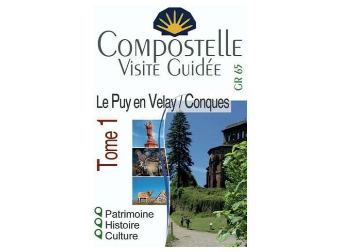 COMPOSTELLE VISITE GUIDEE TOME 1 (LE PUY-EN-VELAY A CONQUES)