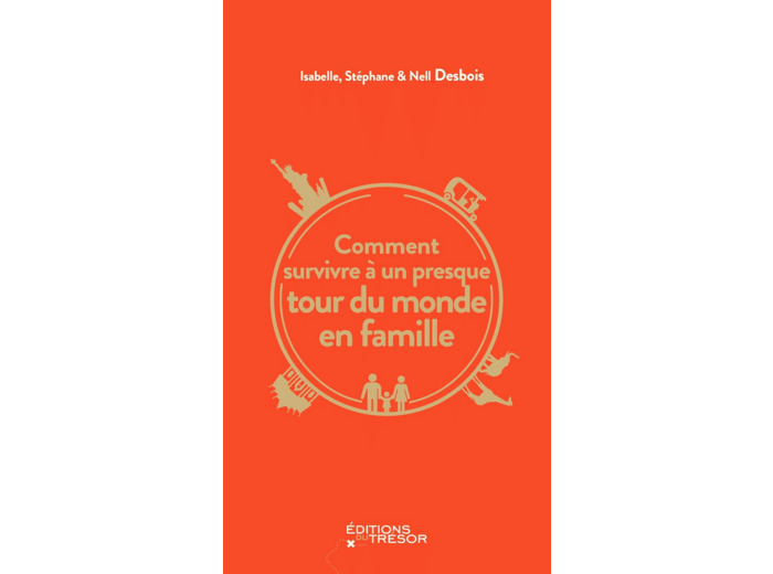 COMMENT SURVIVRE A UN PRESQUE TOUR DU MONDE EN FAMILLE
