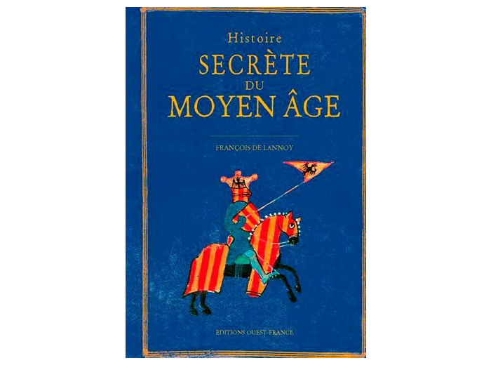 HISTOIRE SECRETE DU MOYEN AGE