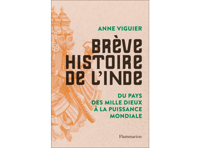 BREVE HISTOIRE DE L'INDE - DU PAYS DES MILLE DIEUX A LA PUISSANCE MONDIALE