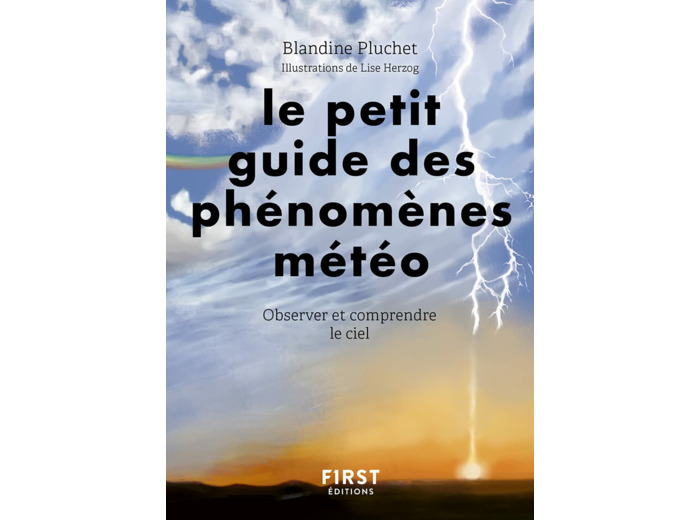 LE PETIT GUIDE DES PHENOMENES METEO - OBSERVER ET COMPRENDRE LE CIEL