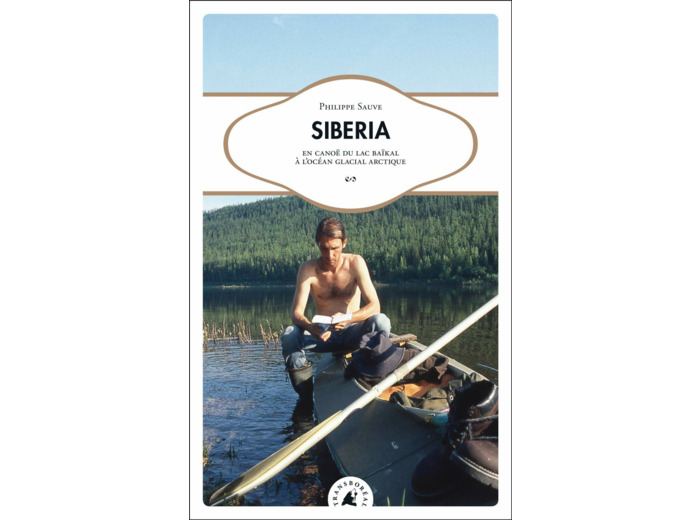 SIBERIA - EN CANOE DU LAC BAIKAL A L'OCEAN ARCTIQUE