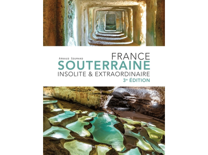 FRANCE SOUTERRAINE INSOLITE ET EXTRAORDINAIRE RET