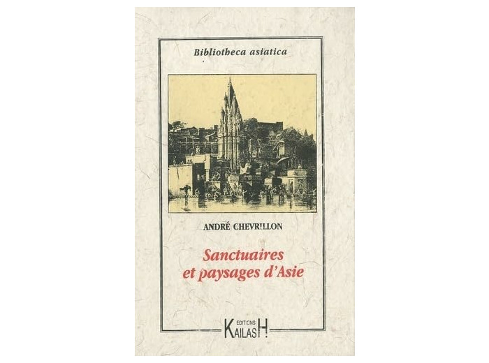 SANCTUAIRES ET PAYSAGES D'ASIE - CEYLAN BOUDDHIQUE, LE BRAHMANISME A BENARES, LE BOUDDHA BIRMAN