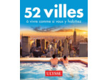 52 VILLES A VIVRE COMME SI VOUS Y HABITIEZ