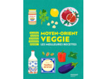MOYEN-ORIENT VEGGIE - LES MEILLEURES RECETTES