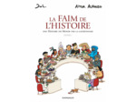 LA FAIM DE L'HISTOIRE - T01 - LA FAIM DE L'HISTOIRE - VOLUME 1
