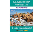 12 BALADES LUDIQUES POUR PETITS ET GRANDS - BRETAGNE NORD - SE BALADER, S'AMUSER, DECONNECTER !