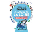 MISSION ROUTARD DANS LES CHATEAUX DE LA LOIRE