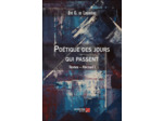 POETIQUE DES JOURS QUI PASSENT - TEXTES RECUEIL I