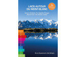 LACS AUTOUR DU MONT-BLANC 45 RANDONNEES D'EXCEPTION - ARAVIS - CHABLAIS - FIZ - AIGUILLES ROUGES - B