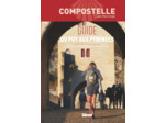 COMPOSTELLE GUIDE DU PUY AUX PYRENEES - DU PUY-EN-VELAY A SAINT-JEAN-PIED-DE-PORT