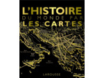 L'HISTOIRE DU MONDE PAR LES CARTES
