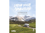 DRIVE YOUR ADVENTURE : LA FRANCE EN VAN, DES ALPES A LA NORMANDIE