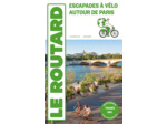 GUIDE DU ROUTARD ESCAPADES A VELO AUTOUR DE PARIS