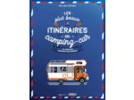 LES PLUS BEAUX ITINERAIRES EN FRANCE EN CAMPING-CAR - 70 CIRCUITS PARTOUT EN FRANCE