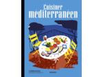 LES RECETTES CULTE - CUISINER MEDITERRANEEN