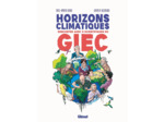 HORIZONS CLIMATIQUES - RENCONTRE AVEC NEUF SCIENTIFIQUES DU G.I.E.C.