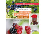 A LA DECOUVERTE DES FRUITS SAUVAGES - LES CUEILLIR, LES DEGUSTER RETREF