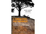 L'ORIGINE DU MONDE - UNE HISTOIRE NATURELLE DU SOL A L'INTENTION DE CEUX QUI LE PIETINENT
