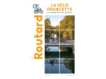GUIDE DU ROUTARD LA VELO FRANCETTE