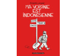 MA VOISINE EST INDONESIENNE - ONE-SHOT - MA VOISINE EST INDONESIENNE