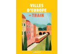 LIVRES THEMATIQUES TOURISTIQUE - VILLES D EUROPE EN TRAIN