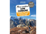 MICRO-AVENTURE LOW CARBONE - 30 PERIPLES A PIED, A VELO, EN RAQUETTES, A ROLLERS, EN CANOE-KAYAK