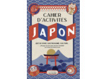 LE CAHIER D'ACTIVITES JAPON - ART DE VIVRE, GASTRONOMIE, CULTURE...