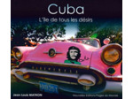 CUBA - L ILE DE TOUS LES DESIRS