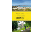 BRETAGNE VOL.1 VOYAGES A VELO ET VELO ELECTRIQUE - ILLE-ET-VILAINE, COTES D'ARMOR, FINISTERE