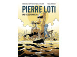 PIERRE LOTI, UNE VIE DE VOYAGEUR - ROMAN GRAPHIQUE