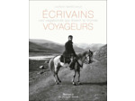 ECRIVAINS VOYAGEURS - CES VAGABONDS QUI DISENT LE MONDE