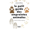 LE PETIT GUIDE DES EMPREINTES ANIMALES - 70 TRACES ET INDICES A OBSERVER