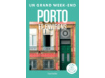 PORTO ET ENVIRONS GUIDE UN GRAND WEEK-END