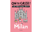 ON SE CASSE ! LES MEILLEURS SPOTS A MILAN
