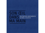 SON OEIL DANS MA MAIN - ALGERIE 1961-2019