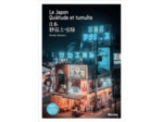 LE JAPON - QUIETUDE ET TUMULTE