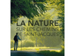 LA NATURE SUR LES CHEMINS DE SAINT-JACQUES