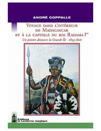 VOYAGE DANS L'INTERIEUR DE MADAGASCAR ET A LA CAPITALE DU ROI RADAMA IER