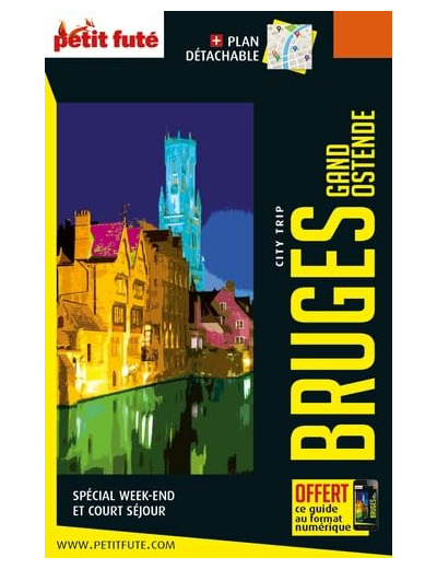 GUIDE BRUGES GAND OSTENDE CITY TRIP 2021/2022 CITY TRIP PETIT FUTE