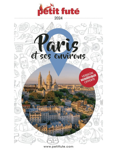 GUIDE PARIS ET SES ENVIRONS 2024 PETIT FUTE